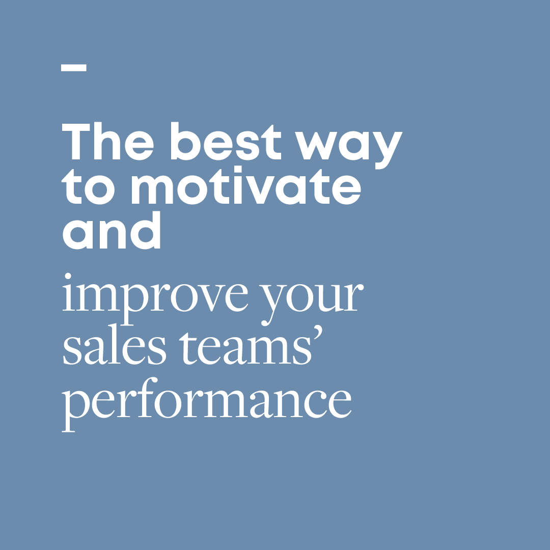 The Best Way To Motivate And Improve Your Sales Teams' Performance